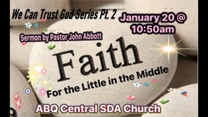 We Can Trust God Series Pt. 2 “Faith For the Little in the Middle”
