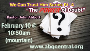 We Can Trust Him Series, Part 4 “The Power of Doubt!”