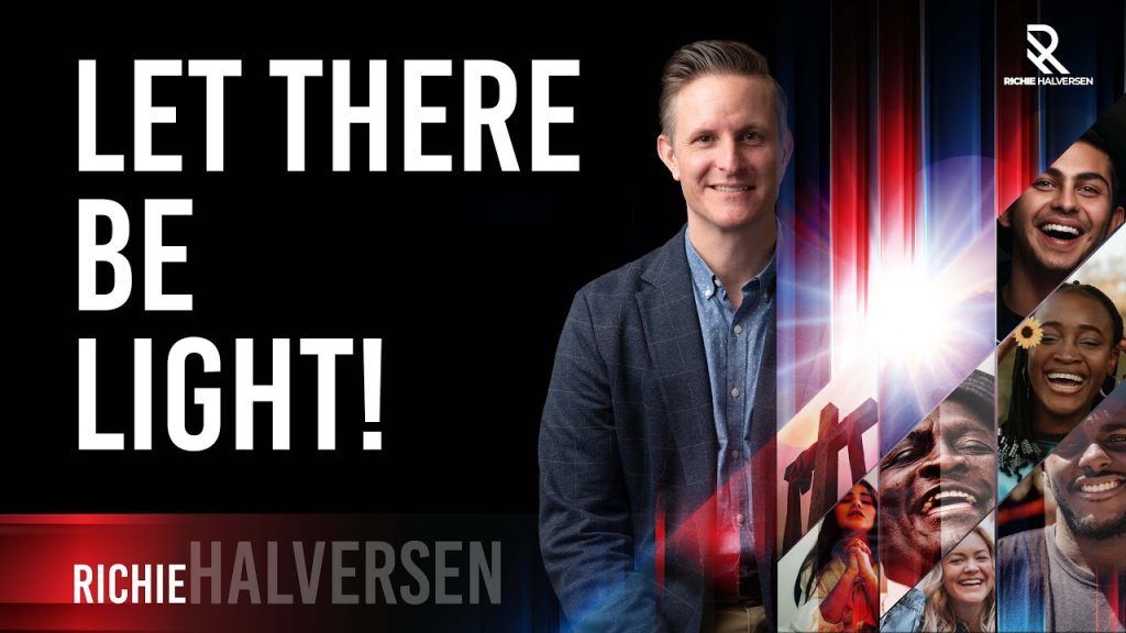 “Let  There  Be  Light ! ” By  Pastor  Richie  Halversen – October 6, 2023