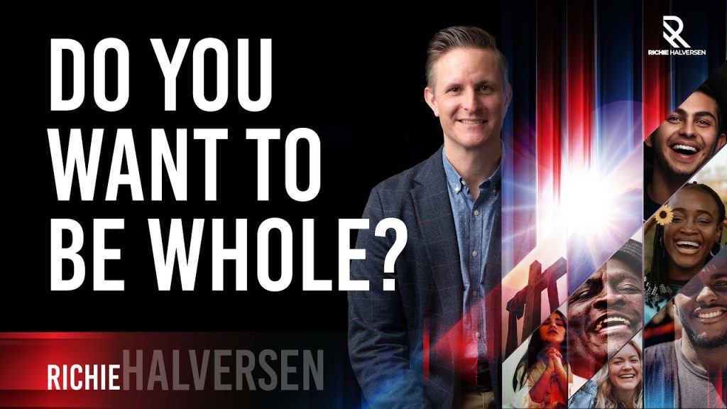 “Do  You  Want  To  Be  Whole?”   – October  13, 2023
