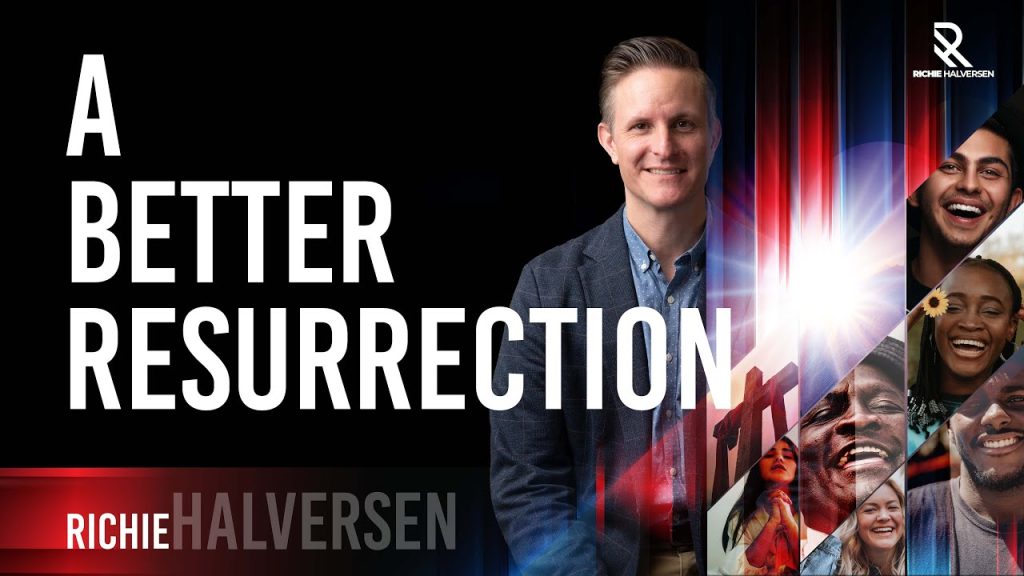 “A  Better  Resurrection ”   – October  21, 2023