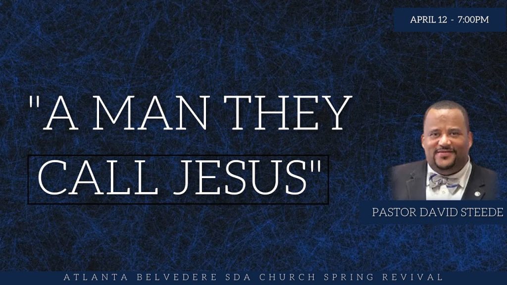 “A Man They Call Jesus” by Pastor David Steede – April 12 2024