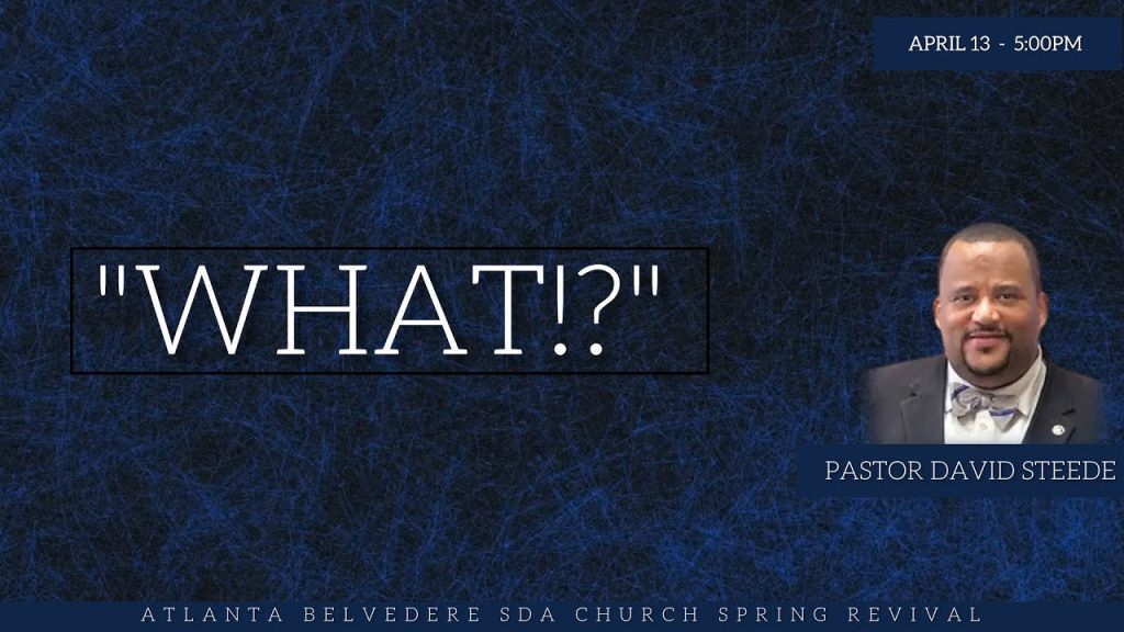 “What!?” by Pastor David Steede – April 13 2024