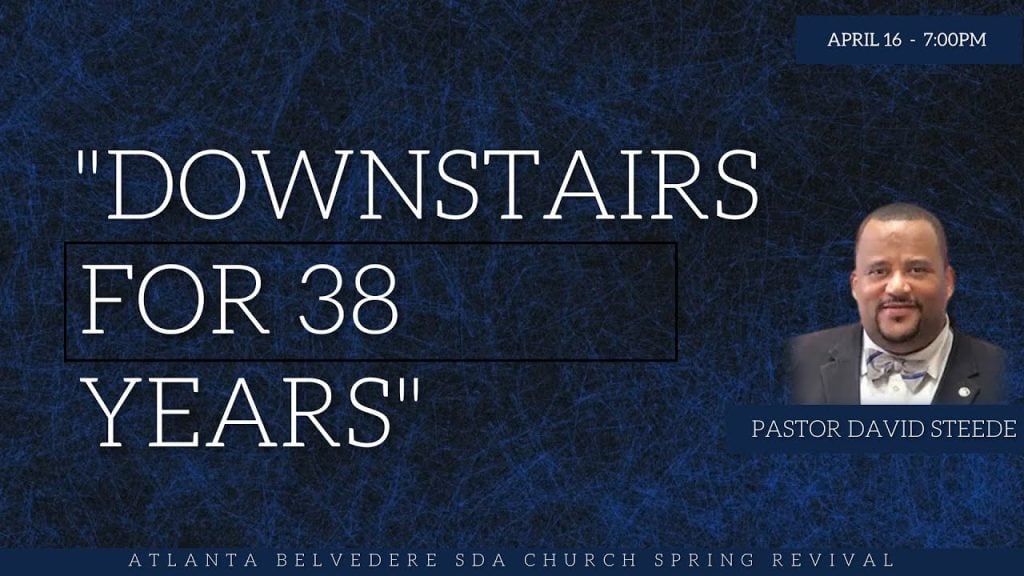 “Downstairs for 38 Years”  by Pastor David Steede – April 16 2024