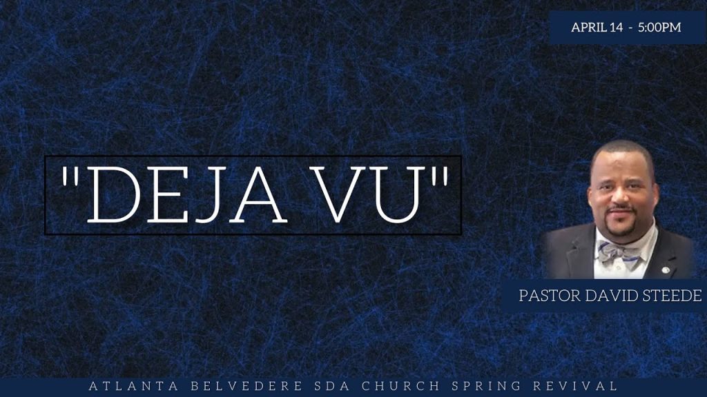 “Deja Vu” by Pastor David Steede – April 13 2024