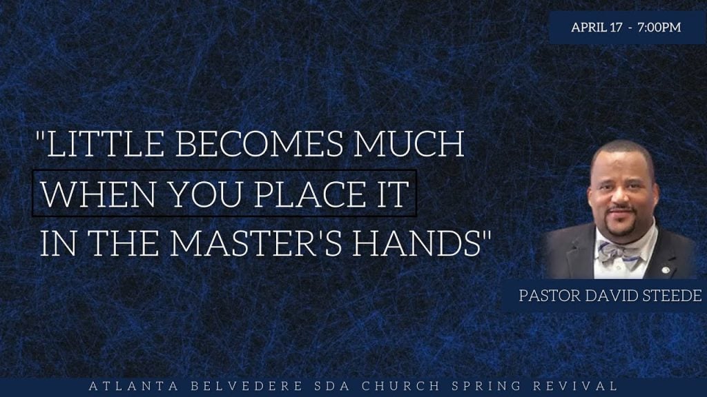 Little Becomes Much When You Place it in the Master’s Hands” by Pastor David Steede – April 17 2024