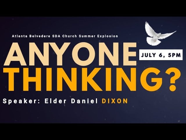 ANYONE THINKING? By Elder Daniel Dixon July 6, 2024