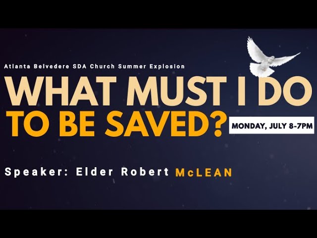 “What Must I Do To Be Saved?” By Elder Robert McLean – July 8, 2024