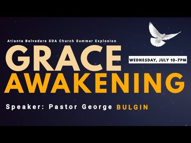 “GRACE AWAKENING” By Pastor George Bulgin – July 10, 2024