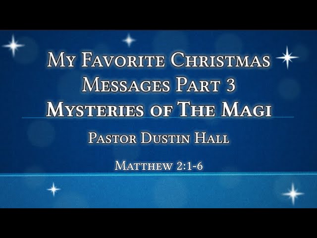My Favorite Christmas Messages Part 3  Mysteries of The Magi
