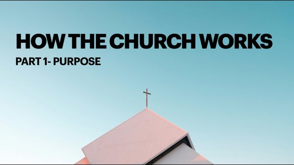 How the Church Works Part 1