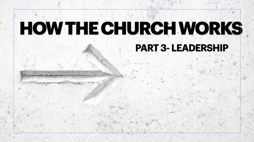 How the Church Works Part 3