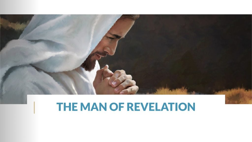 4 – The Man of Revelation