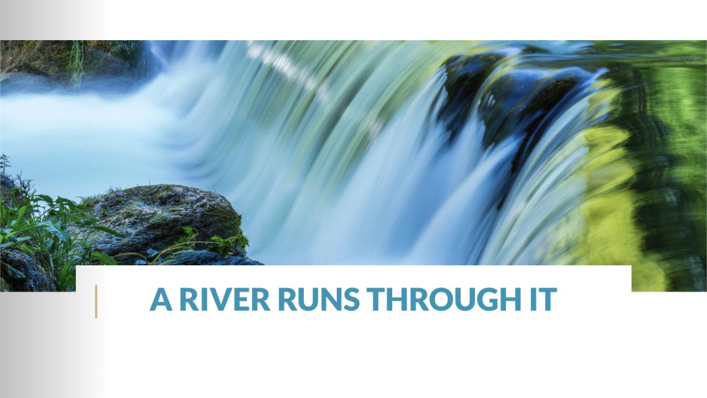 14 – A River Runs Through It
