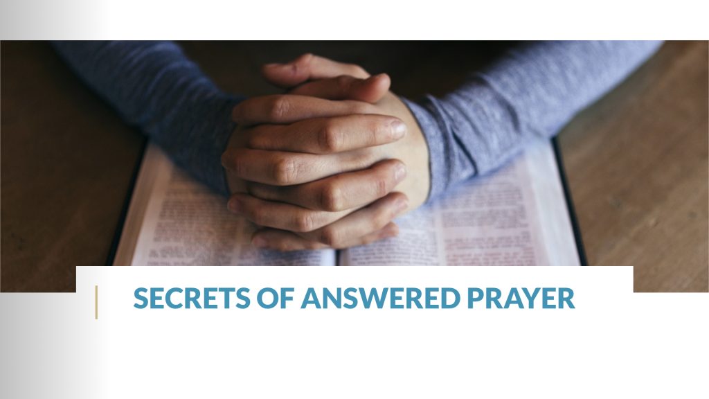 17 – Secrets of Answered Prayer