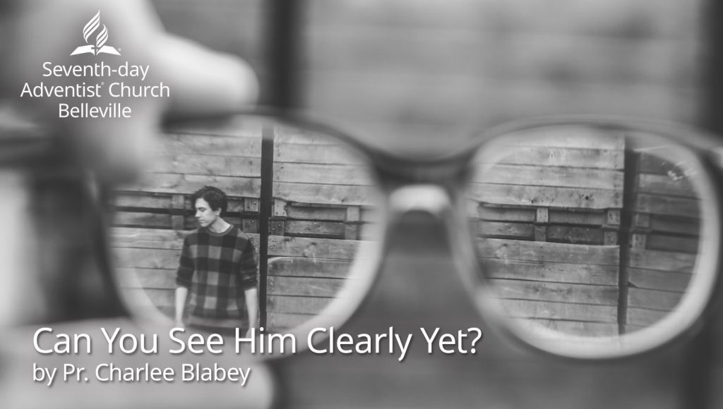 Can You See Him Clearly Yet? by Pr. Charlee Blabey