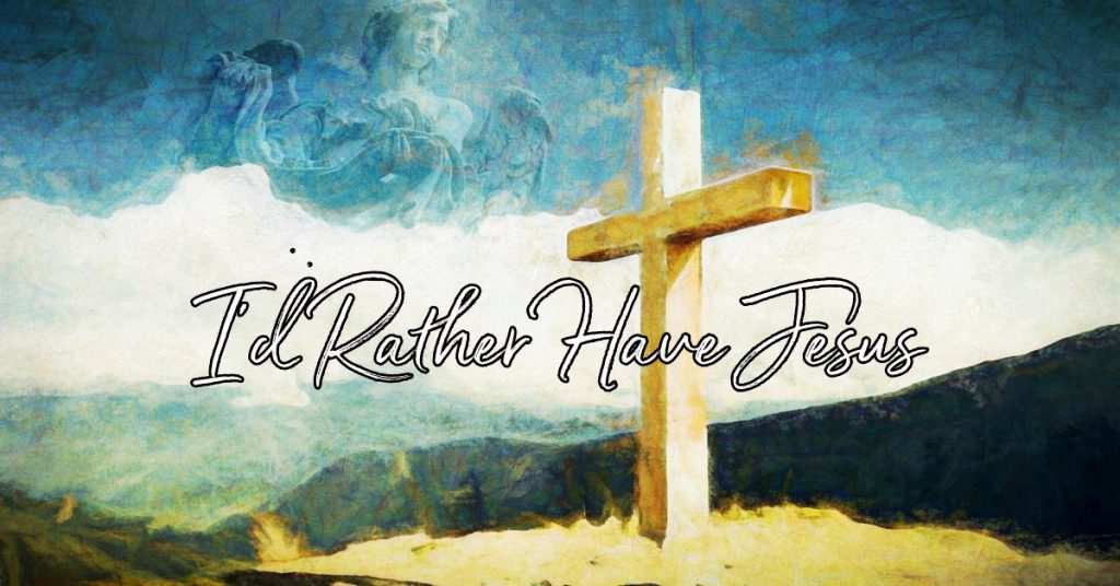 Music – I’d Rather Have Jesus – Lester Black