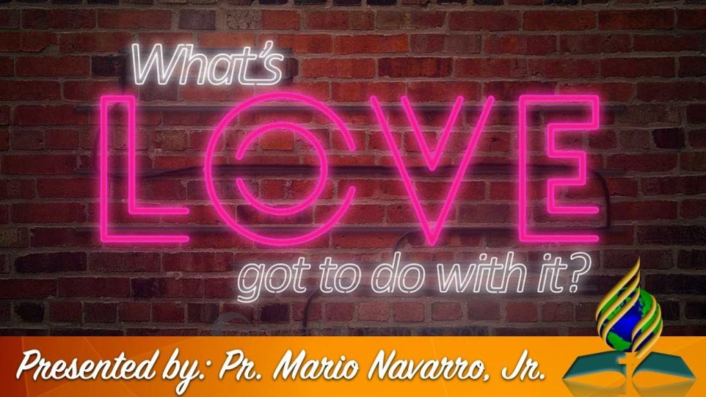What’s Love Gotta Do With It? //  Pr. Mario Navarro, Jr.
