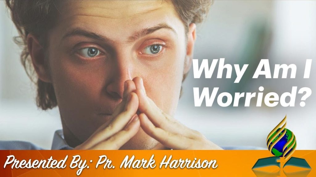 Why Am I Worried? // Pr. Mark Harrison