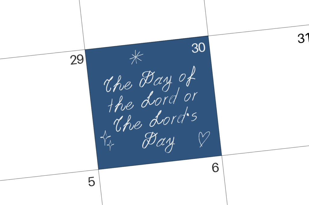 The Day of the Lord or The Lord’s Day