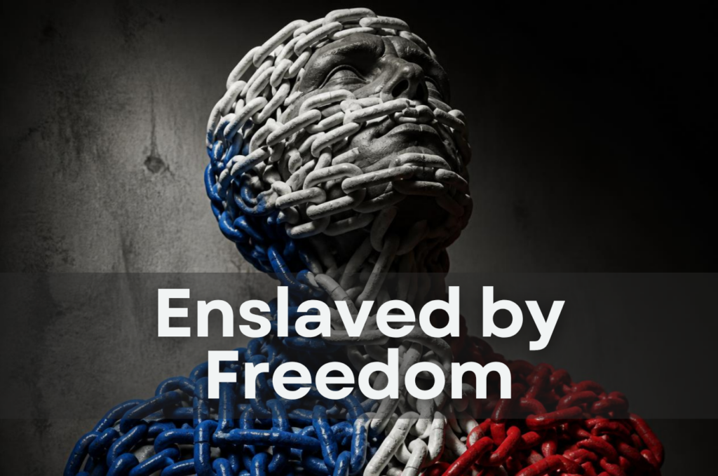 Enslaved by Freedom