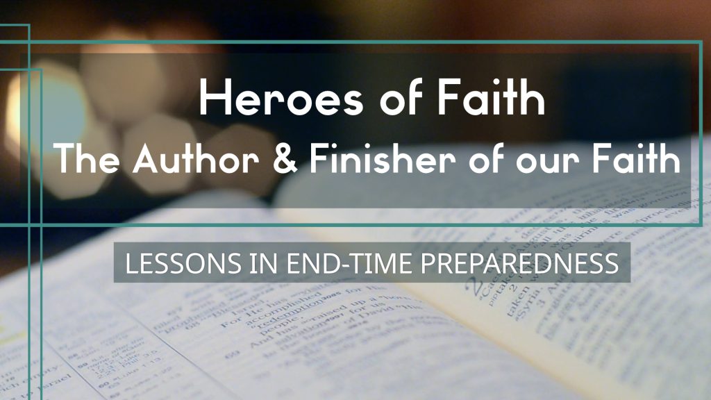 Heroes of Faith: The Author and Finisher of our Faith
