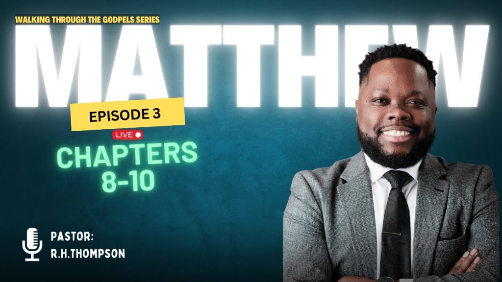 Walking Through the Gospels| Matthew Chapters 8-10| Episode 3