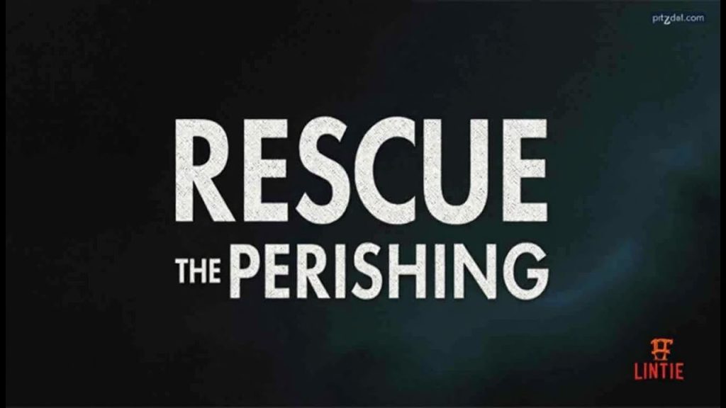 Rescue the Perishing | Aug 9, 2025