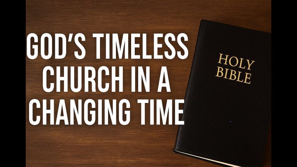 God’s Timeless Church in a Changing Time | Sept 27, 2025