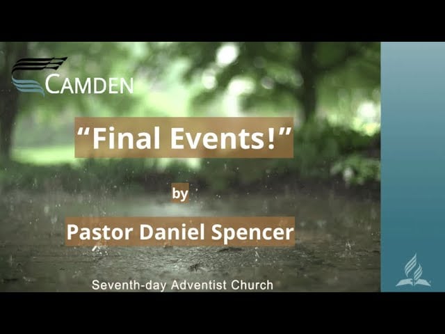 “Final Events!”- Pastor Daniel Spencer