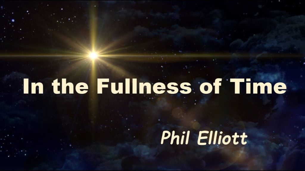 In The Fullness of Time ~ Phil Elliott
