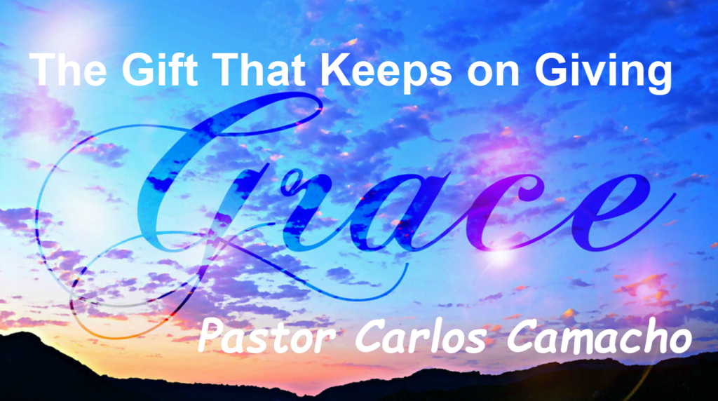 The Gift that Keeps On Giving ~ Pastor Carlos Camacho
