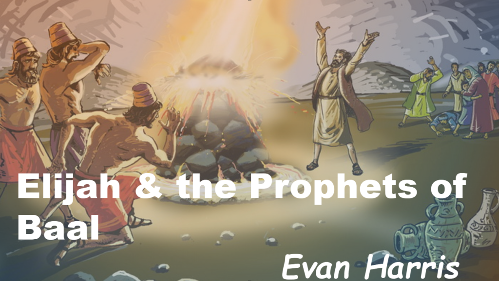 Elijah and the prophets of Baal ~ Evan Harris