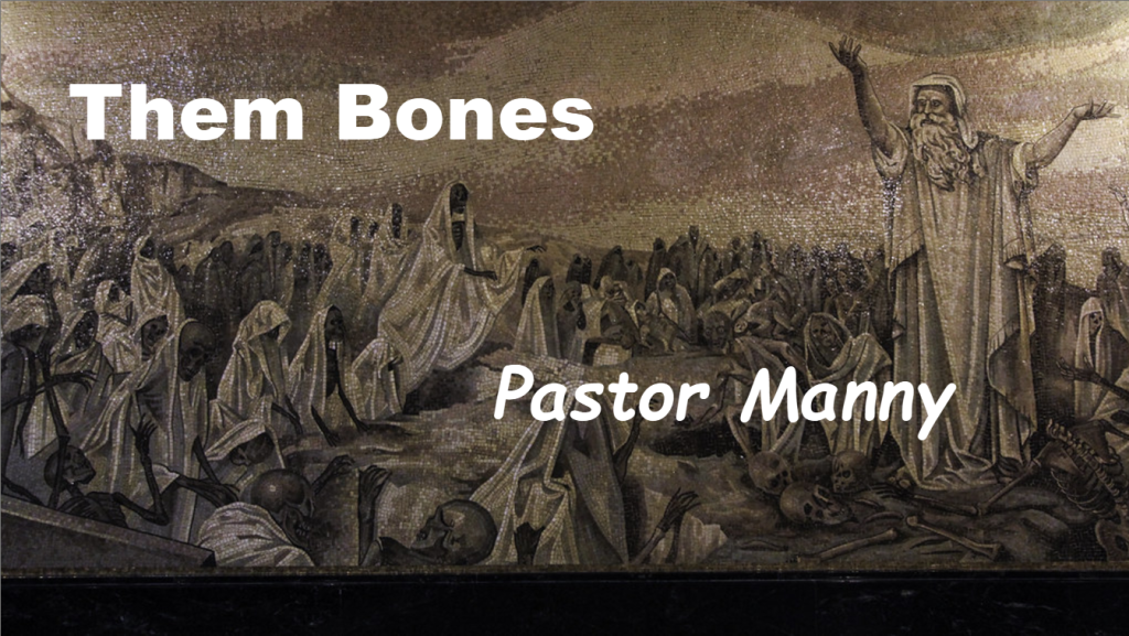 Them Bones By Pastor Manny LaPorte