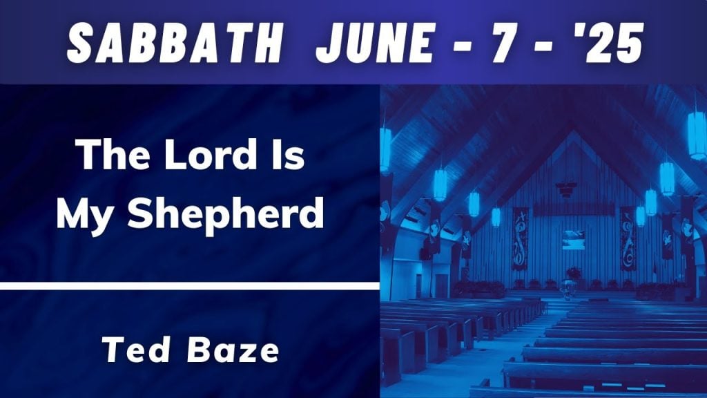 Worship Service – The Lord is My Shepherd – Pastor Ted Baze