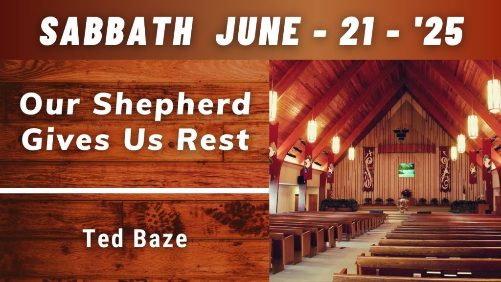 Worship Service – Our Shepherd Gives Us Rest – Pastor Ted Baze
