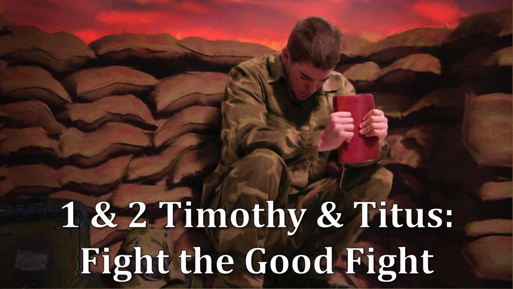 1 & 2 Timothy & Titus: Fight the Good Fight