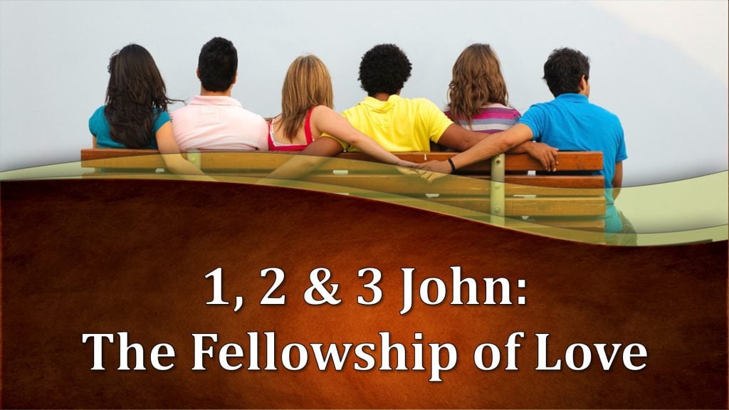 1, 2 & 3 John: The Fellowship of Love