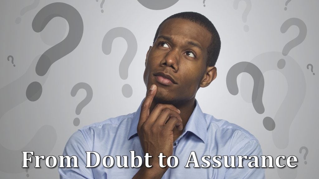 From Doubt to Assurance