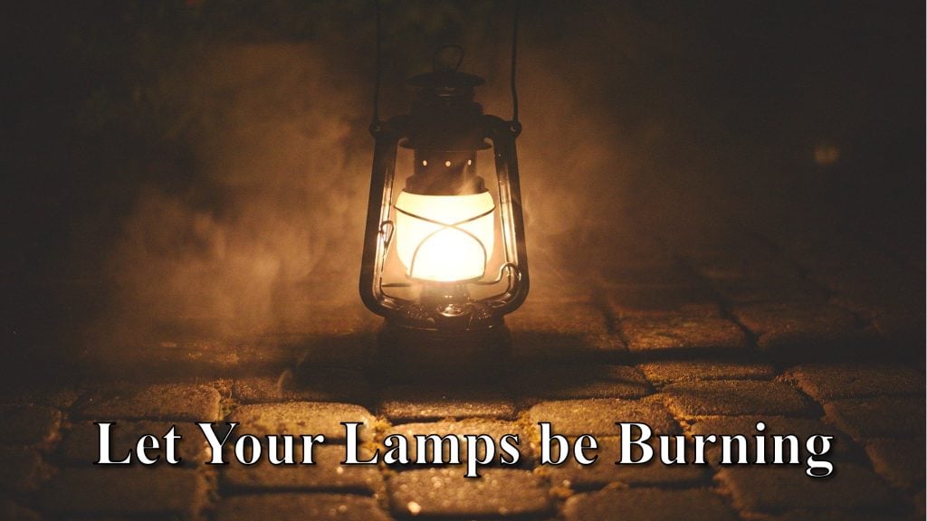 Let Your Lamps be Burning