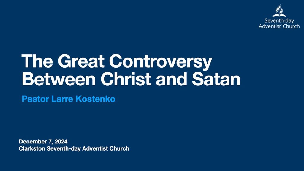 The Great Controversy Between Christ and Satan – 12/07/2024
