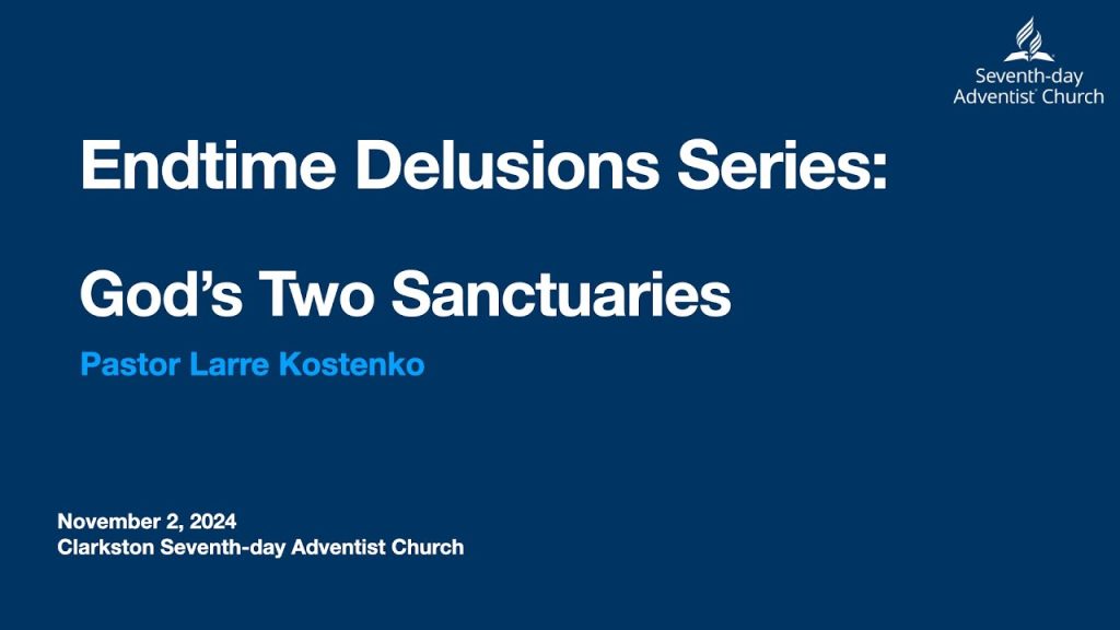 Endtime Delusions Series:  God’s Two Sanctuaries