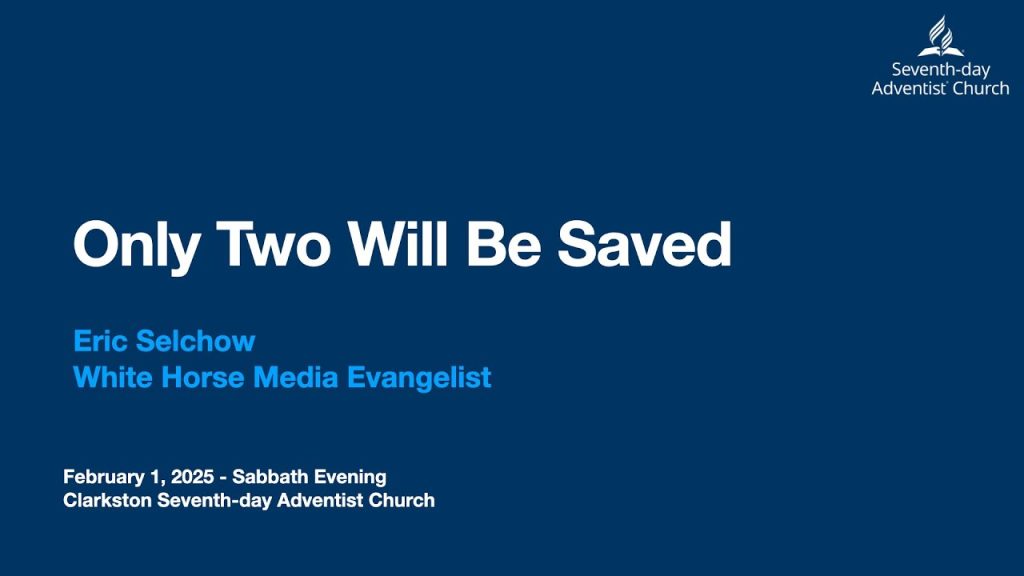 Only Two Will Be Saved – Eric Selchow – Sabbath Evening