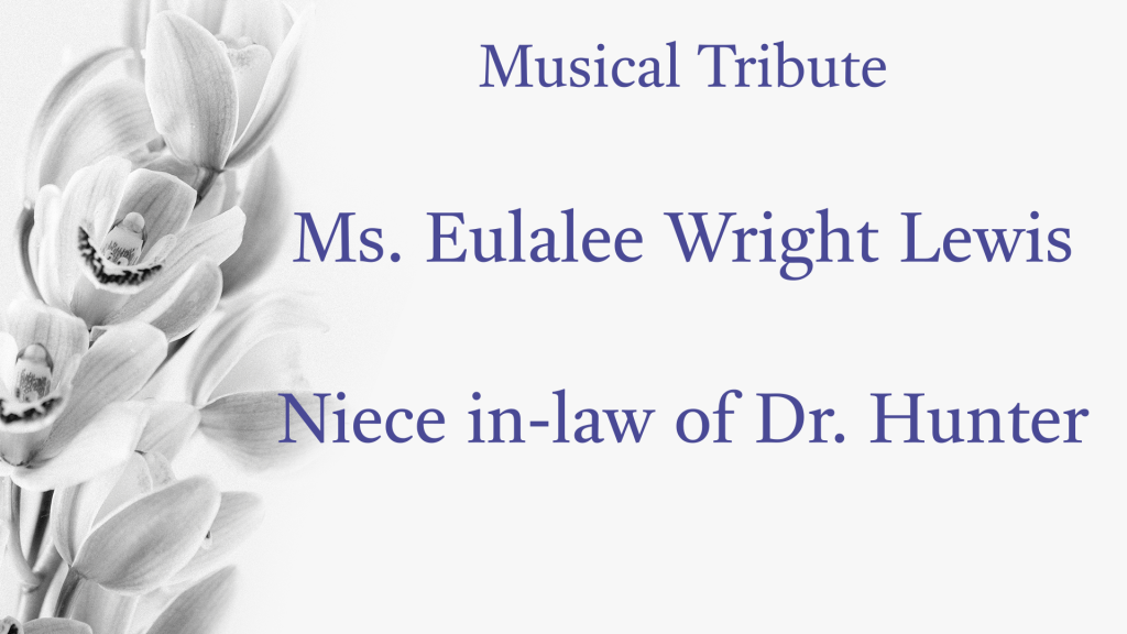 Musical Tribute – Ms. Eulalee Wright Lewis