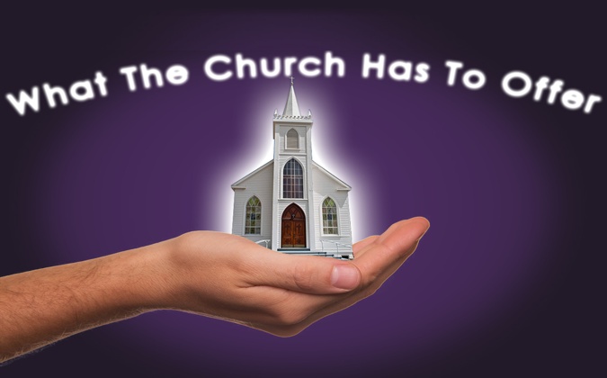 What the Church Has to Offer