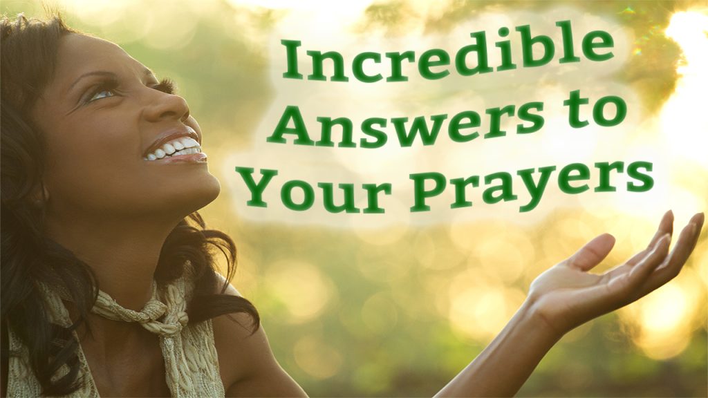 Incredible Answers to Your Prayers