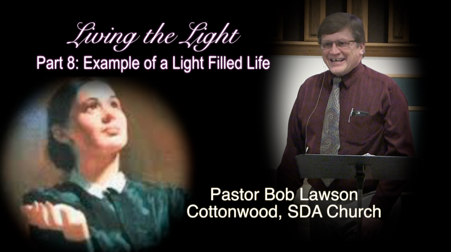 Part 8: Example of a Light Filled Life
