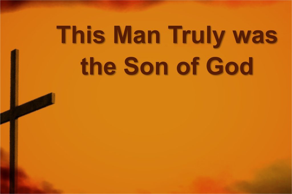 This Man Truly Was the Son of God
