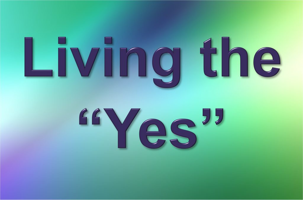 Living the “Yes”