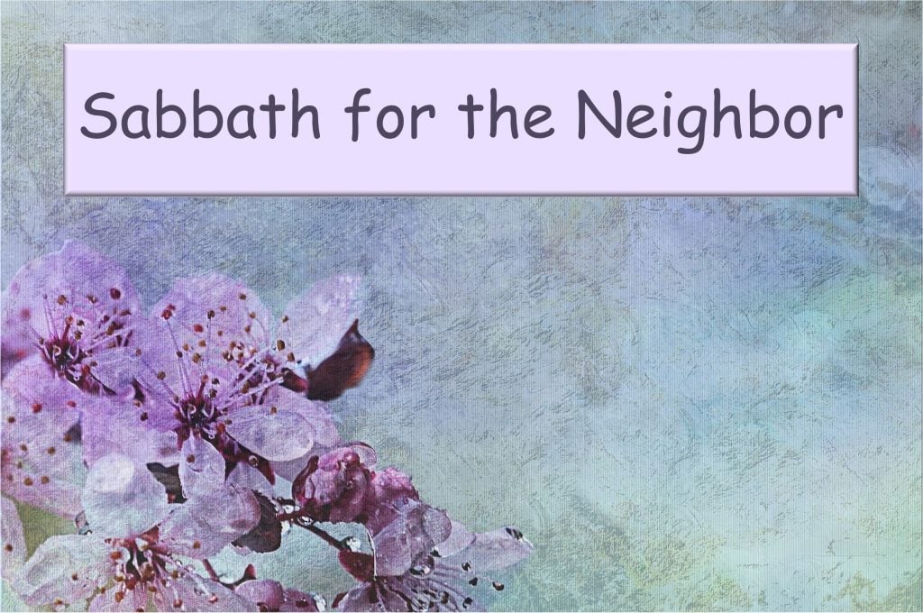 Sabbath for the Neighbor